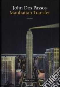 Manhattan transfer libro di Dos Passos John