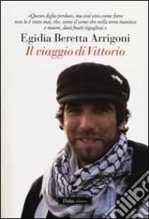 Il viaggio di Vittorio libro di Beretta Arrigoni Egidia