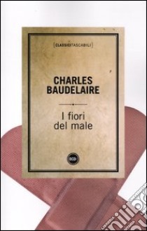I fiori del male libro di Baudelaire Charles