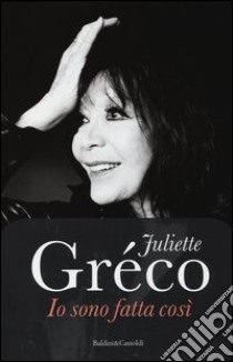 Io sono fatta così libro di Gréco Juliette