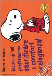 Alcuni di noi preferiscono sacrificare il comfort all'eleganza! Celebrate Peanuts 60 years (29) libro di Schulz Charles M.