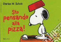 Sto pensando alla pizza! Celebrate Peanuts 60 years (26) libro di Schulz Charles M.