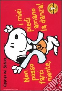 Non posso farci niente, i miei piedi amano la danza! Celebrate Peanuts 60 years (31) libro di Schulz Charles M.