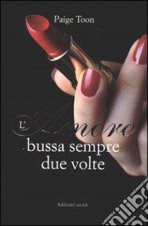 L'amore bussa sempre due volte libro di Toon Paige