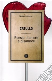 Poesie d'amore e disamore. Testo latino a fronte libro di Catullo G. Valerio