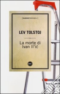 La morte di Ivan Il'ic libro di Tolstoj Lev