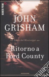 Ritorno a Ford County. Storie del Mississippi libro di Grisham John