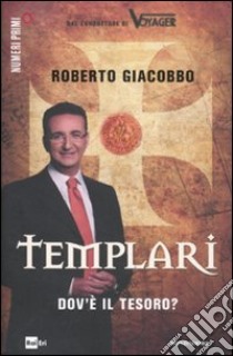 Templari. Dov'è il tesoro? libro di Giacobbo Roberto