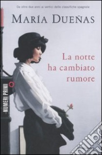 La notte ha cambiato rumore libro di Dueñas María