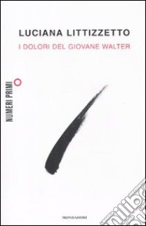 I dolori del giovane Walter libro di Littizzetto Luciana