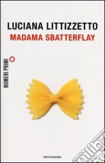 Madama Sbatterflay libro di Littizzetto Luciana