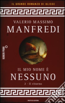 Il mio nome è Nessuno. Vol. 2: Il ritorno libro di Manfredi Valerio Massimo