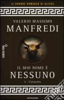 Il mio nome è Nessuno. Vol. 3: L' oracolo libro di Manfredi Valerio Massimo