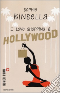 I love shopping a Hollywood libro di Kinsella Sophie