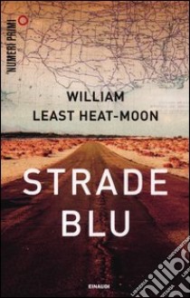 Strade blu. Un viaggio dentro l'America libro di Least Heat Moon William