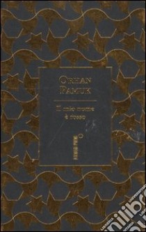 Il mio nome è Rosso. Ediz. speciale libro di Pamuk Orhan