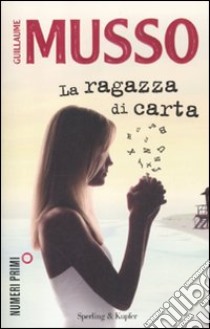 La ragazza di carta. Ediz. illustrata libro di Musso Guillaume