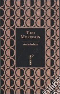 Amatissima. Ediz. speciale libro di Morrison Toni; Cavagnoli F. (cur.)