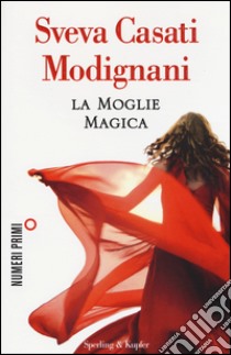 La moglie magica libro di Casati Modignani Sveva