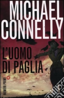 L'uomo di paglia libro di Connelly Michael