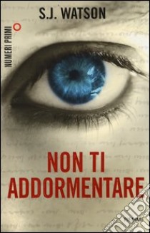 Non ti addormentare libro di Watson S. J.