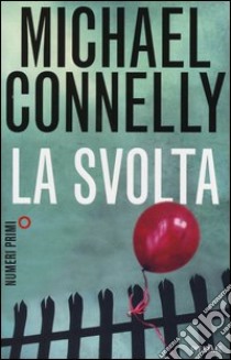 La svolta libro di Connelly Michael