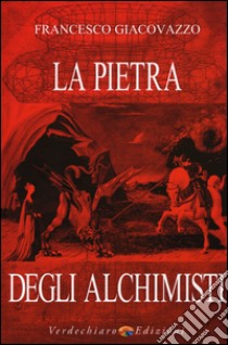 La pietra degli alchimisti libro di Giacovazzo Francesco