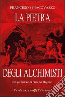 La pietra degli alchimisti libro di Giacovazzo Francesco