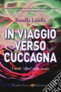 In viaggio verso cuccagna. I modi «altri» della mente libro di Latella Rosella