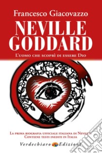 Neville Goddard. L'uomo che scoprì di essere Dio libro di Giacovazzo Francesco