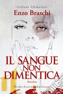 Il sangue non dimentica libro di Braschi Enzo