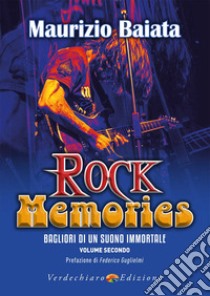 Rock memories. Vol. 2: Bagliori di un suono immortale libro di Baiata Maurizio