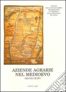 Aziende agrarie nel medioevo (secoli IX-XV). Forme della conduzione fondiaria nell'Italia nord-occidentale libro di Comba R. (cur.); Panero F. (cur.)