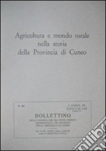 Agricoltura e mondo rurale nella storia della provincia di Cuneo libro