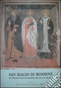 San Biagio di Mondovì. Un priorato fruttuariense fra XI e XV secolo libro di Comba R. (cur.); Merlo G. G. (cur.)