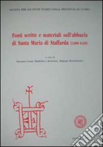 Fonti scritte e materiali sull'abbazia di Santa Maria di Staffarda (1300-1420) libro di Garis E. (cur.); Bonansea M. (cur.); Bongiovanni B. (cur.)