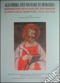 All'ombra dei signori di Morozzo. Esperienze monastiche riformate ai piedi delle marittime (XI-XV secolo) libro di Comba R. (cur.); Merlo G. G. (cur.)