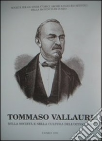 Tommaso Vallauri nella società e nella cultura dell'Ottocento libro di Griseri G. (cur.)