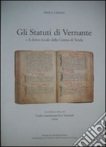 Gli statuti di Vernante e il diritto locale della contea di Tenda del codex statutorum loci Vernenti (1554). Ediz. critica libro di Casana Testore Paola