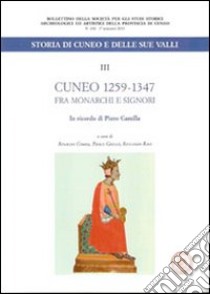 Cuneo 1259-1347. Fra monarchi e signori libro di Comba R. (cur.); Grillo P. (cur.); Rao R. (cur.)