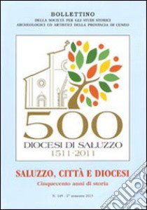 Saluzzo, città e diocesi. Cinquecento anni di storia libro