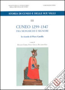 Cuneo 1259-1347. Fra monarchi e signori libro di Comba R. (cur.); Grillo P. (cur.); Rao R. (cur.)