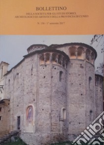 Bollettino della società per gli studi storici, archeologici ed artistici della provincia di Cuneo (2017). Vol. 156 libro