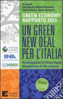 Un green New Deal per l'Italia. Green economy rapporto 2013 libro