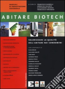 Abitare biotech. Valorizzare la qualità dell'abitare nei condomini libro