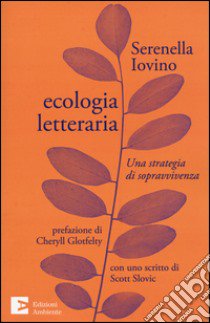 Ecologia letteraria. Una strategia di sopravvivenza libro di Iovino Serenella