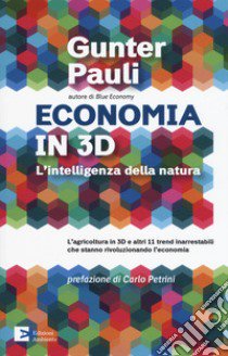 Economia in 3D. L'intelligenza della natura libro di Pauli Gunter