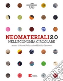 Neomateriali 2.0 nell'economia circolare libro di Pellizzari A. (cur.); Genovesi E. (cur.)