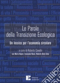 Le parole della transizione ecologica. Un lessico libro di Cavallo R. (cur.)