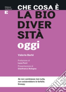 Che cosa è la biodiversità oggi libro di Barbi Valeria